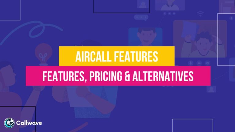 Aircall Features, Pricing & Alternatives 2023