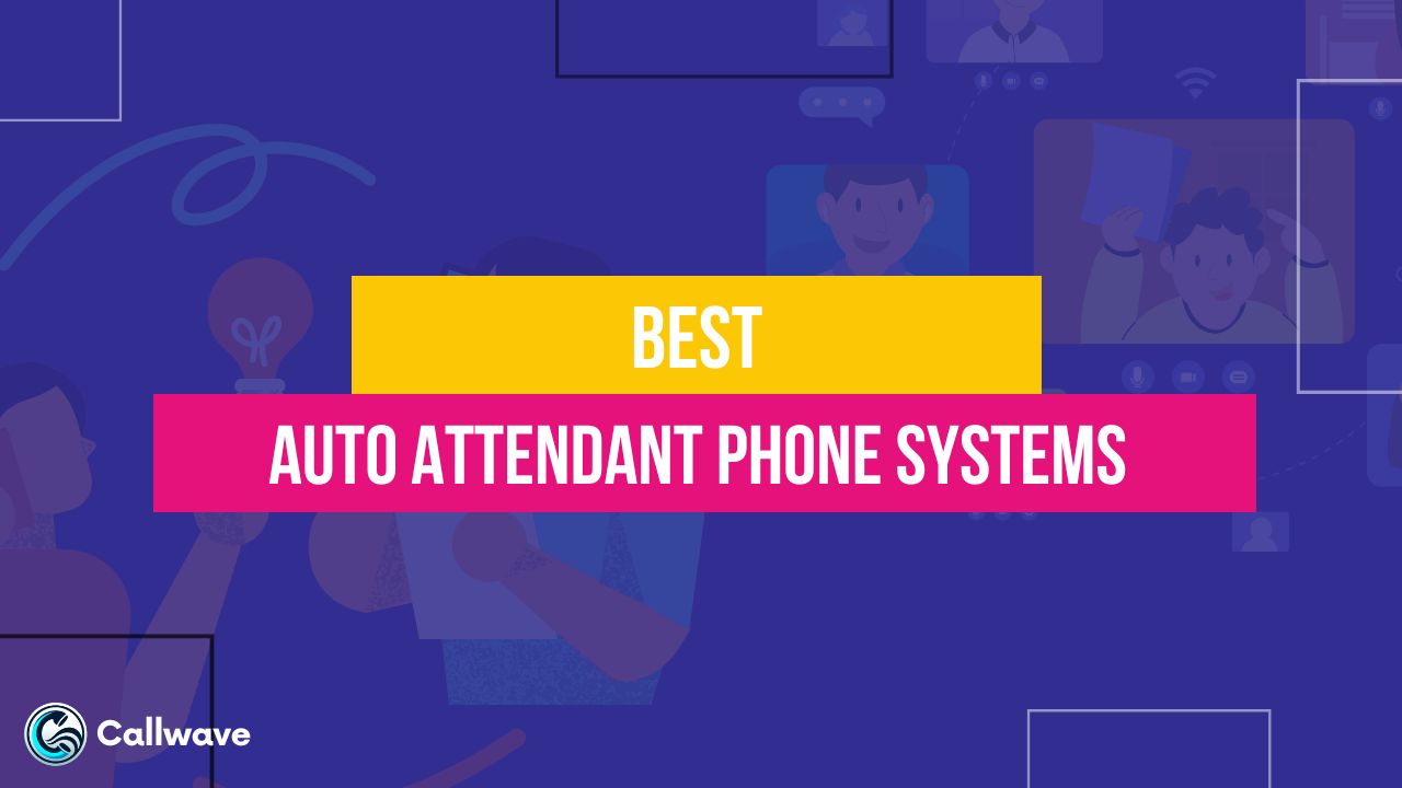 Best Auto Attendant Phone Systems for 2023 CallWave