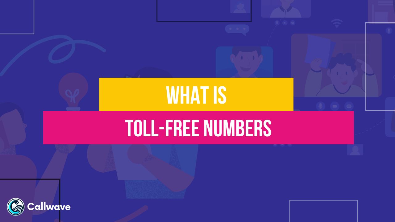 what-is-a-toll-free-numbers-and-how-to-get-one-callwave