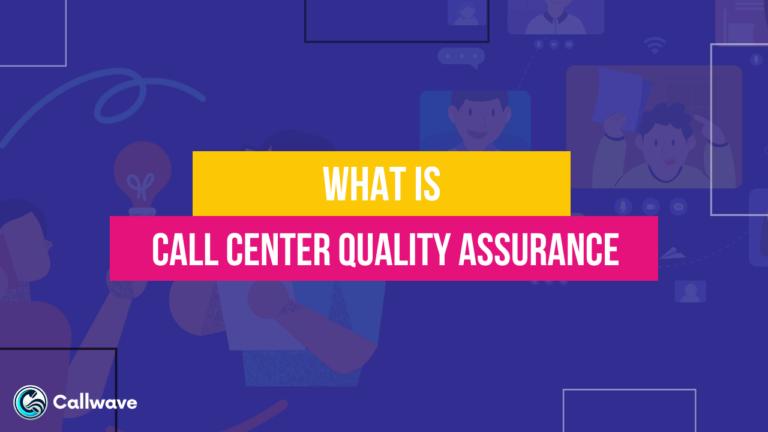 Call Center Quality Assurance: Tips & Best Practices