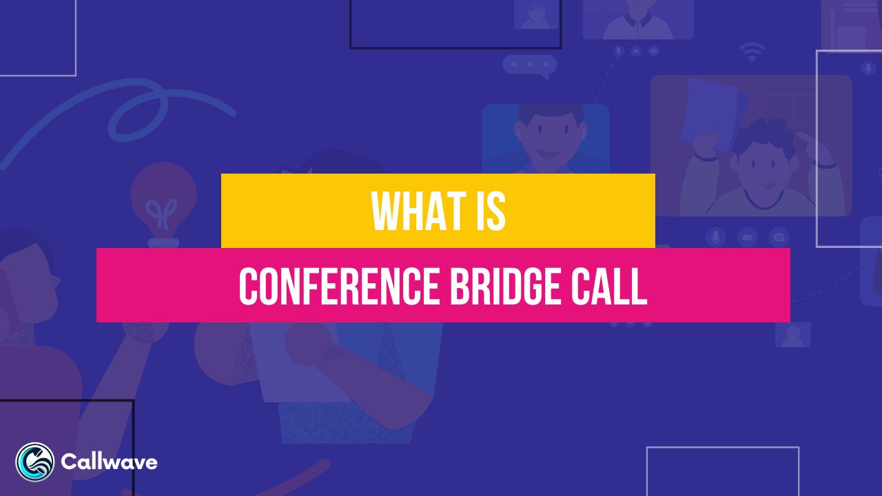 Conference Bridge Call Guide To Connecting Remote Teams CallWave