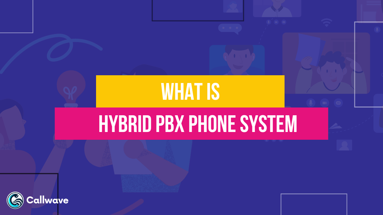 What Is a Hybrid PBX Phone System? - CallWave