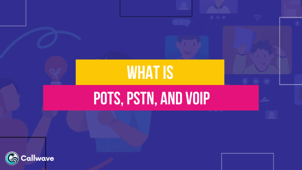 POTS, PSTN, and VoIP