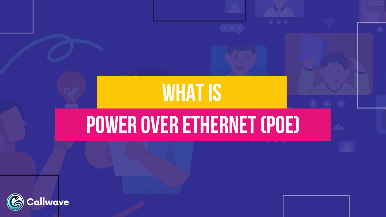 What Is Power over (PoE)? CallWave
