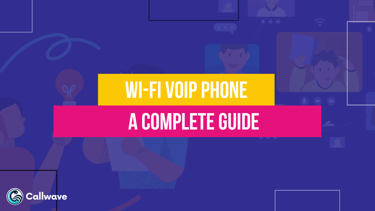 WiFi VoIP Phone A Complete Guide CallWave