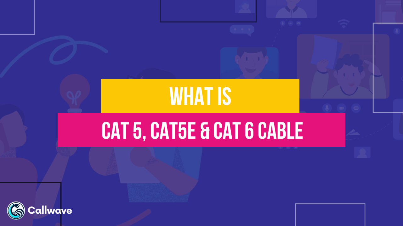 What is Cat 5, Cat5e & Cat 6 Cable - CallWave