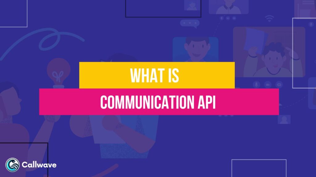 What is a Communication API?