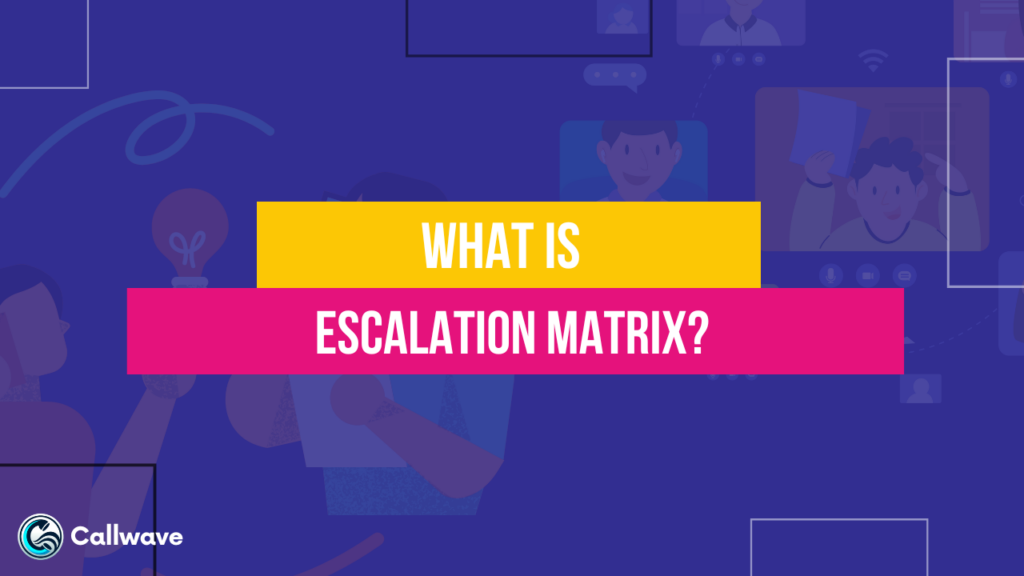 Escalation Matrix?