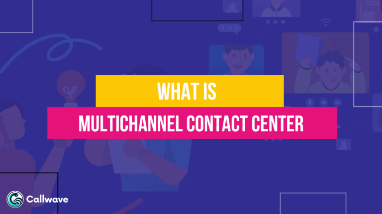 What is a Multichannel Contact Center?