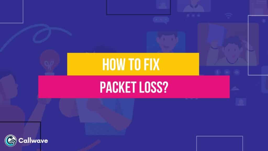 How To Fix Packet Loss In 5 Steps?