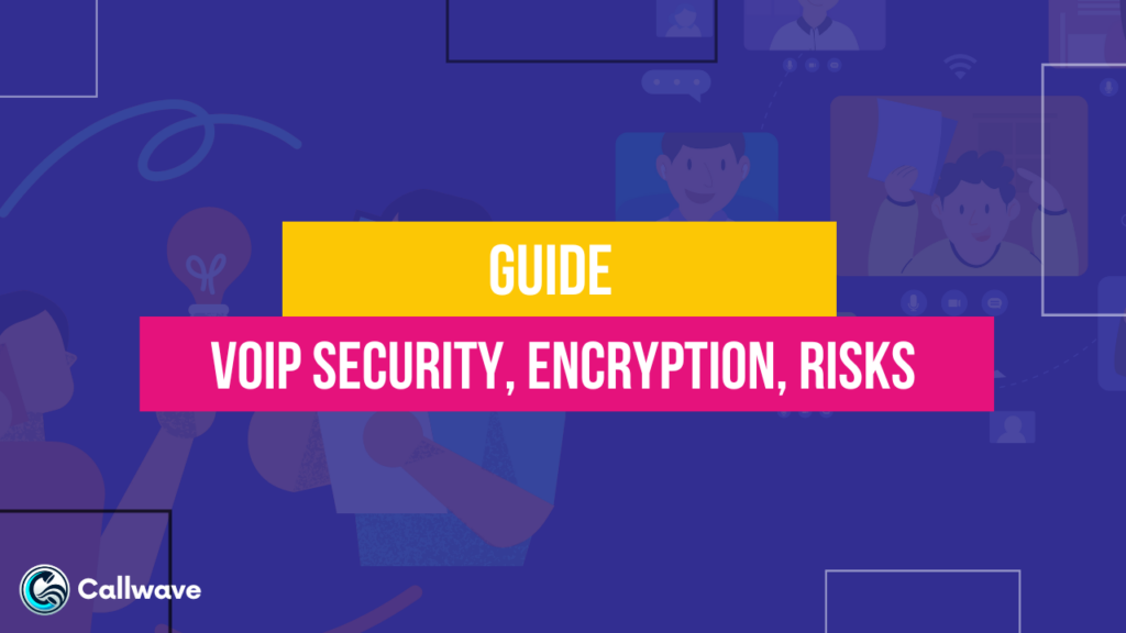 VoIP Security, Encryption, Risks, and Prevention: Guide 101