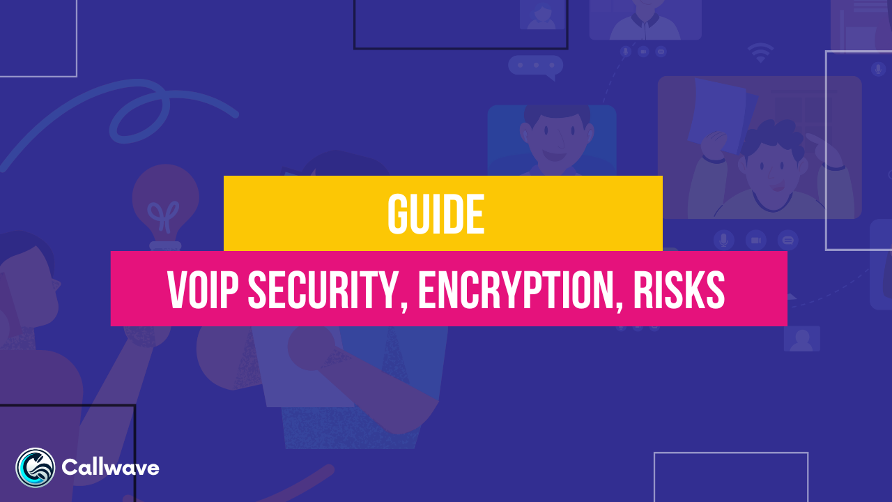 VoIP Security, Encryption, Risks, and Prevention: Guide 101 - CallWave