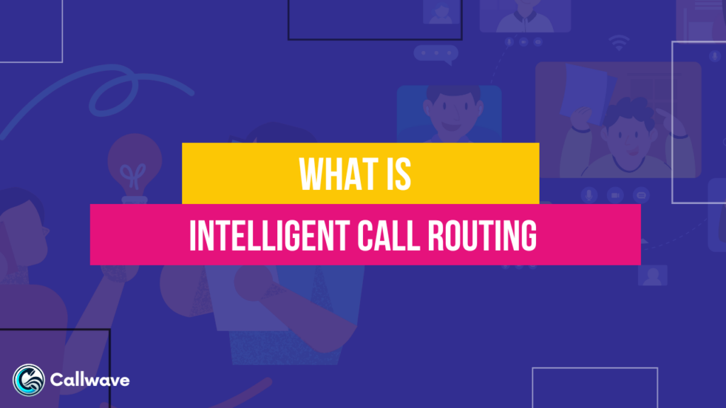 What is Intelligent Call Routing?
